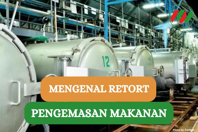 Ini Dia Teknologi Retort, Inovasi Pengemasan Makanan yang Praktis